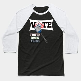 truth over flies fly swatter Baseball T-Shirt